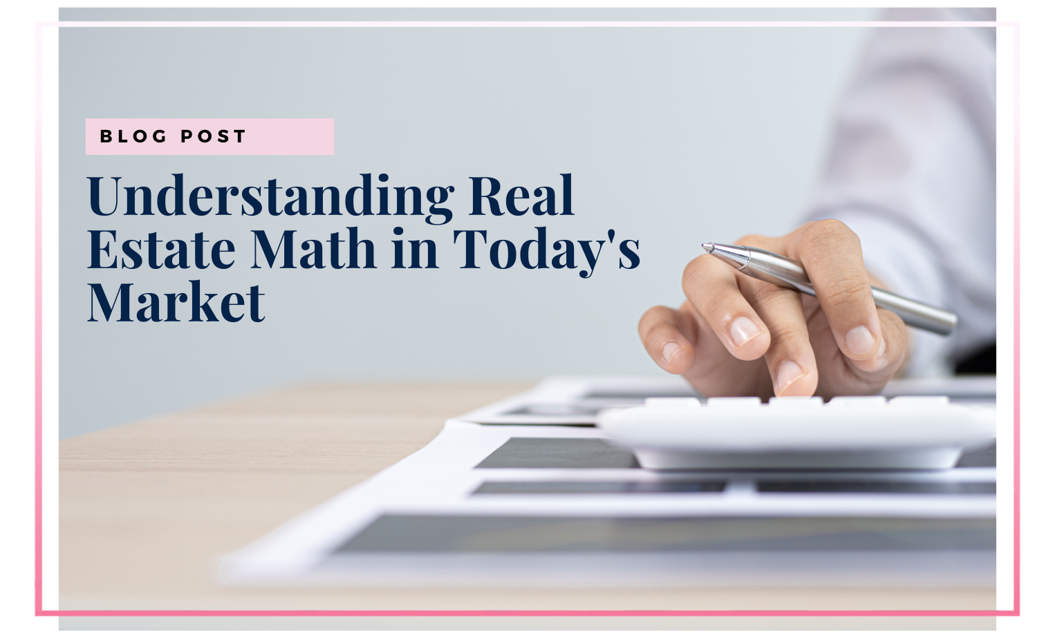 Navigating the Real Estate Math in Today's Market